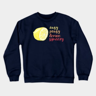 Easy Peasy Lemon Squeezy Crewneck Sweatshirt